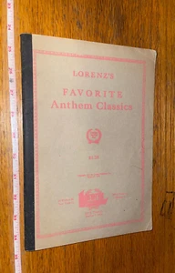 VINTAGE 1917 renewal 1935 LORENZ'S FAVORITE ANTHEM CLASSICS SONG BOOK - Picture 1 of 5