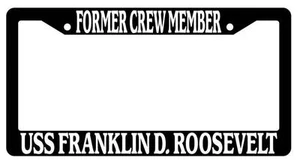 Black License Plate Frame FORMER CREW MEMBER USS FRANKLIN D. ROOSEVELT Auto 184 - Picture 1 of 1