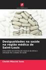 Desigualdades Na Saude Na Regiao Medica De Saint Louis Uma Analise Da Distr 6673