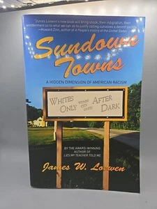 SUNDOWN TOWNS(2005 SOFTCOVER) (A HIDDEN DIMENSION OF By James W. Loewen - Imagen 1 de 2