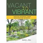 Vacant to Vibrant: Creating Successful Green Infrastru - Paperback NEW Albro, S