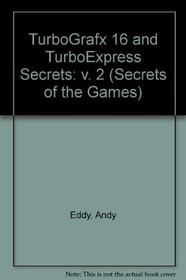 TurboGrafx-16 and TurboExpress Secrets, Volume 2 (Secrets of the Games Serie...