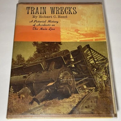Train Wrecks Robert Reed American Railroad Accident Pictorial History Hardcover - Image 1 of 4