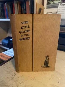 M. Carta Sturge: Some Little Quakers in Their Nursery 1906 Good Childhood 1st HB - Foto 1 di 1