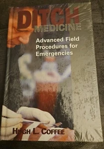 Ditch Medicine: Advanced Field Procedures for Emergencies by Hugh Coffee (... - Picture 1 of 2