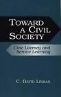 Toward a Civil Society: Civic Literacy and Service Learning by C. David Lisman (