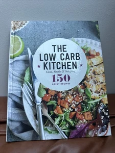 The Low Carb Kitchen (Hardcover, 2018) - 150 Great Recipes - VGC - Book #B5 - Picture 1 of 1