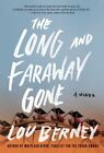 The Long and Faraway Gone by Lou Berney : Neuf