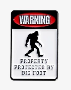 ENAMEL PIN - Big Foot (Sasquatch) - WARNING Property Protected by Big Foot - Picture 1 of 4
