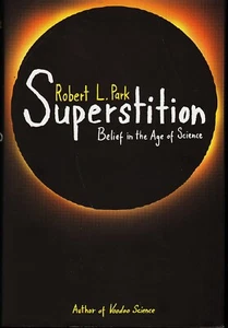 SUPERSTITION-Robert Park/Skeptic/Pseudo-Science/Homeopathy/Prayer/NEW/HB/DJ - Imagen 1 de 2