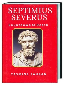 Yasmine Zahran : Septimius Severus Countdown to Death – Antike, Kaiser, Rom -HC - Imagen 1 de 2