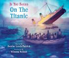If You Sailed On The Titanic, Library By Patrick, Denise Lewis; Nelson, Winon...