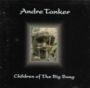 Andre Tanker - Children Of The Big Bang (1996 CD Album) - Picture 1 of 3
