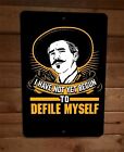 I Have Not Yet Begun to Defile Myself Doc Holiday 8x12 Metal Wall Sign