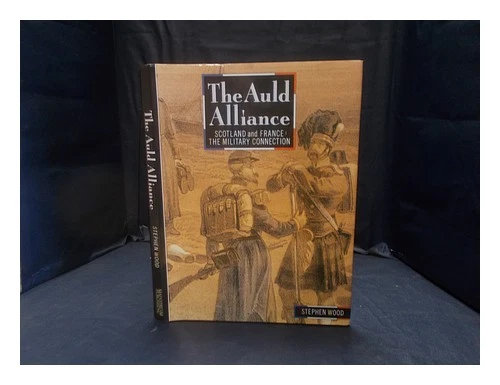 Holz, Stephen The Auld Alliance: Schottland Und France, The Militär Connection 1 - Bild 1 von 1