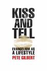 Kiss And Tell - Evangelism As A Lifestyle By Pete Gilbert