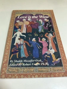 Love Is the Wine : Talks of a Sufi Master in America by Sheikh Muzaffer Ozak... - Picture 1 of 4