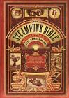 The Steampunk Bible : An Illustrated Guide to the World of Imaginary...