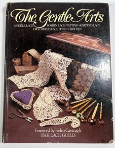 THE GENTLE ARTS by Helen Cavanagh THE LACE GUILD Needle Bobbin Knitted Crocheted - Picture 1 of 10