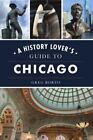 History Lover's Guide To Chicago, A (History & Guide) By Borzo, Greg
