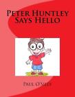 Peter Huntley Says Hello By Paul Osilly English Paperback Book
