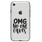 Clear Case for iPhone (Pick Model) OMG No One Cares Black