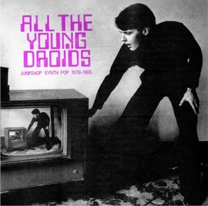 V/ A "All the Young Droids: Junkshop Synth Pop 1978-1985" 2 x LP New + Sealed - Picture 1 of 1