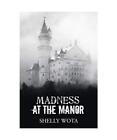 Madness At The Manor, Shelly Wota