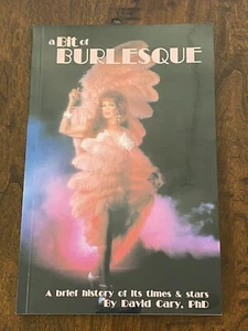 A Bit of Burlesque: A Brief History of Its Times & Stars by David Cary Rare OOP - Picture 1 of 4