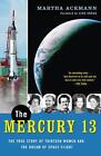 The Mercury 13: The True Story of Thirteen Women and the Dream of Space Flight b