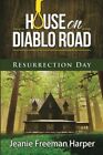 House On Diablo Road Resurrection Day Volume  Freeman Harper