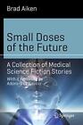 Small Doses of the Future: A Collection..., Aiken, Brad