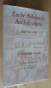 EARLY ADELAIDE ARCHITECTURE 1836-1886. Morgan/Gilbert; 1969 1st Ed. AUSTRALIA - Picture 1 of 6