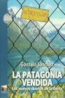 Patagonia Vendida Los Nuevos Dueños De La Tierra (edicion A