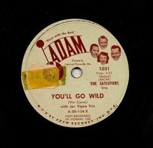 The SATISFIERS - 1950 Adam 1031 - You’ll Go Wild / Wishing You Were Here Tonight - Picture 1 of 1