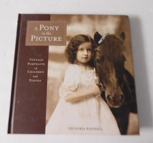 A Pony in the Picture: Vintage Portraits, Victoria Randall, HC 2007 1st Edit - Picture 1 of 12