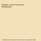 Vampyria - Tome 2 La Cour Des Miracles (02), Dixen, Victor