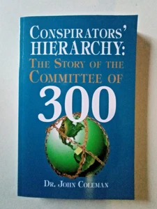 Conspirator's Hierarchy : The Story of the Committee Of 300 by John Coleman... - Bild 1 von 6