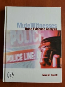 Mute Witnesses: Trace Evidence Analysis by Max M Houck - Hardcover - Picture 1 of 9