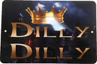 Dilly Dilly Metal Man Cave Sign, 8"x12"  High Color Gloss, Beer Sign Home Bar