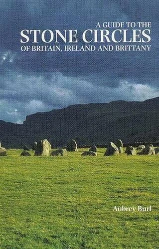 A Guide to the Stone Circles of Britain, Ireland and Brittany,Aubrey Burl - Image 1 of 1