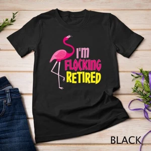 Retired Flamingo Lover Funny Retirement Party Coworker Gift Unisex T-shirt - Picture 1 of 15