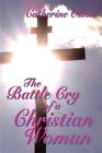 Battle Cry of a Christian Woman, Hardcover by Olson, Catherine, Like New Used...