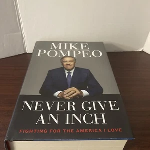 Never Give an Inch : Fighting for the America I Love by Mike Pompeo (2023,... - Picture 1 of 2