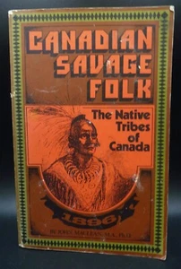 Canadian Savage Folk: The Native Tribes of Canada by John Maclean (1971) - Foto 1 di 6