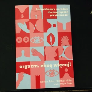 Orgazm Chce Wiecej by Solot & Miller; I Love Orgasms: A Guide to More - Polish - Picture 1 of 4