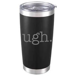 Sassy ‘ugh’ Tumbler Because Life is Too Much Sometimes Funny Gift Mug for Adults - Picture 1 of 5