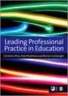 Leading Professional Practice In Education By Pete Bradshaw Christine Wise 