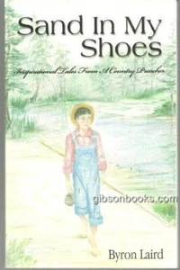 Sand in My Shoes Inspirational Tales from a Country Preacher Byron Laird 1999 - Imagen 1 de 2