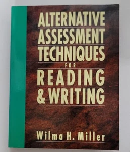 ALTERNATIVE ASSESSMENT TECHNIQUES FOR READING AND WRITING By Wilma H. Miller - Picture 1 of 2